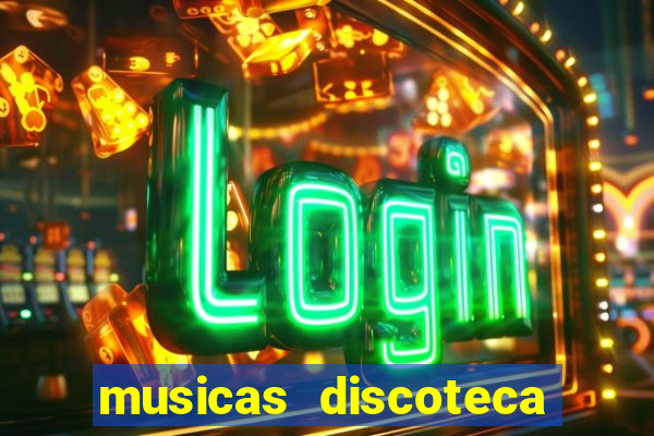 musicas discoteca anos 70 80 90